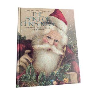 The Spirit of Christmas Creative Holiday Ideas Book Three Leisure Arts Presents